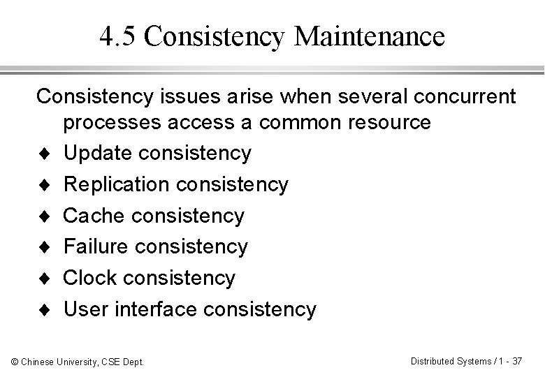 4. 5 Consistency Maintenance Consistency issues arise when several concurrent processes access a common