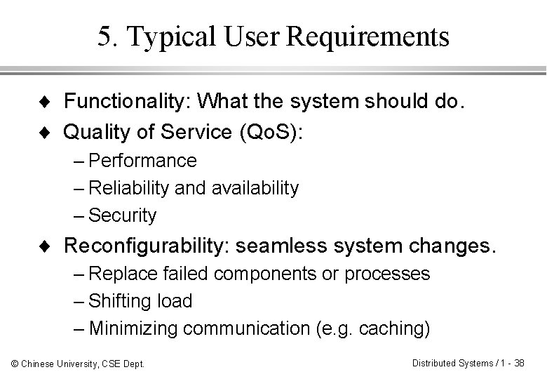 5. Typical User Requirements ¨ Functionality: What the system should do. ¨ Quality of