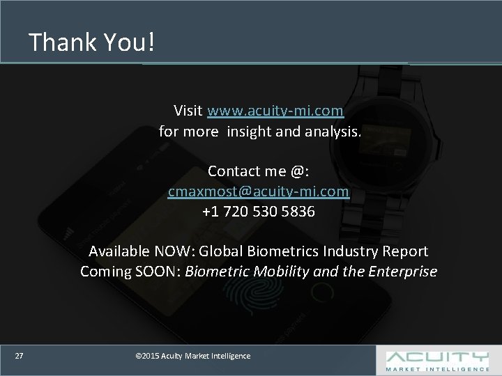 Thank You! Visit www. acuity-mi. com for more insight and analysis. Contact me @:
