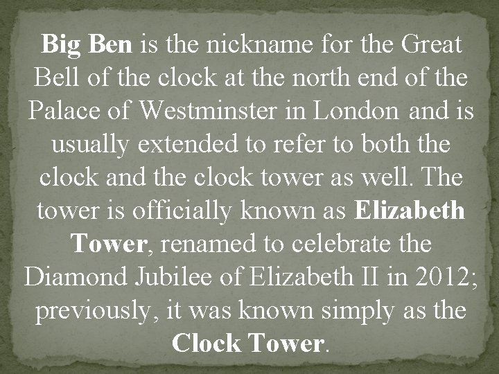 Big Ben is the nickname for the Great Bell of the clock at the