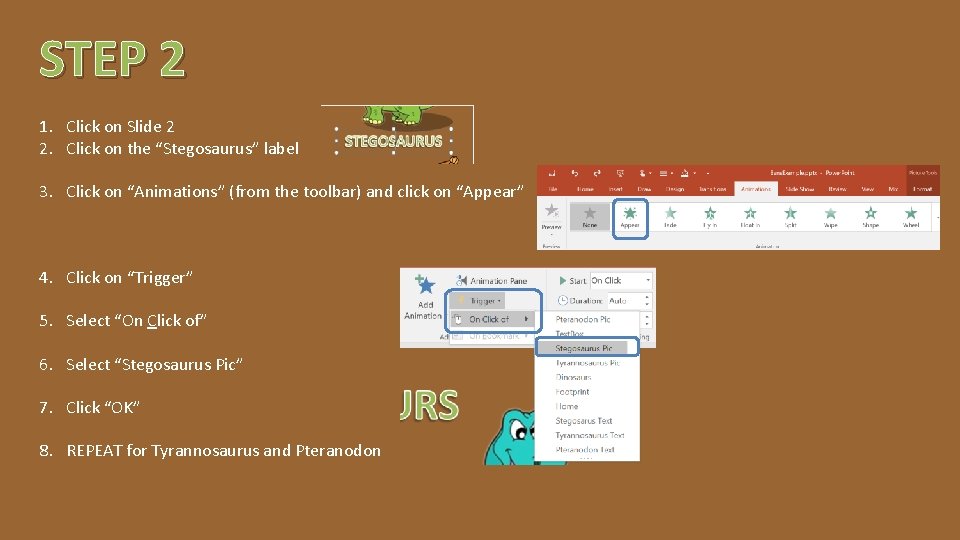 STEP 2 1. Click on Slide 2 2. Click on the “Stegosaurus” label 3.