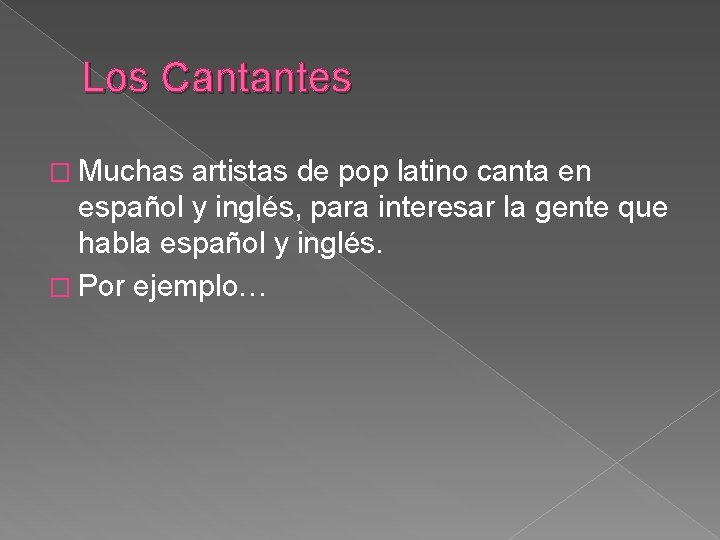 Los Cantantes � Muchas artistas de pop latino canta en español y inglés, para