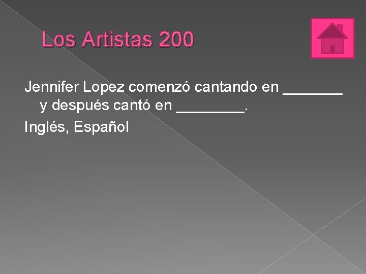 Los Artistas 200 Jennifer Lopez comenzó cantando en _______ y después cantó en ____.