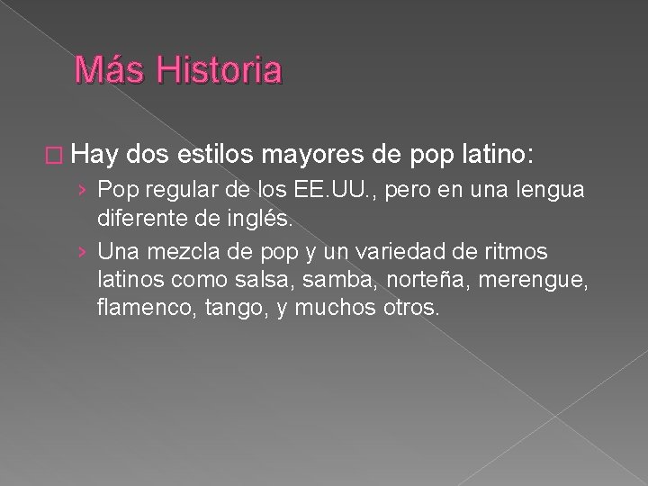 Más Historia � Hay dos estilos mayores de pop latino: › Pop regular de