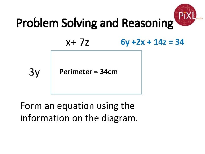 Problem Solving and Reasoning x+ 7 z 3 y 6 y +2 x +
