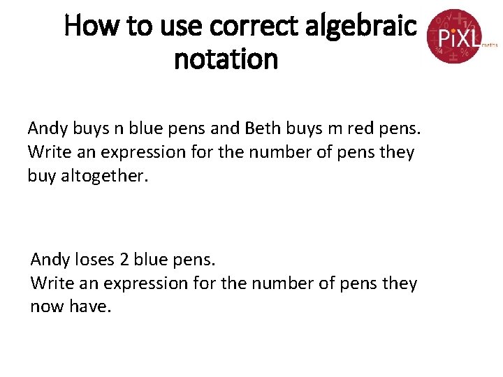 How to use correct algebraic notation Andy buys n blue pens and Beth buys