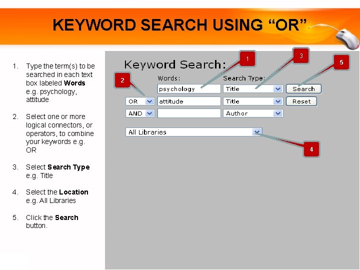 KEYWORD SEARCH USING “OR” 1. 2. 1 Type the term(s) to be searched in