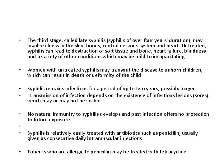  • The third stage, called late syphilis (syphilis of over four years' duration),