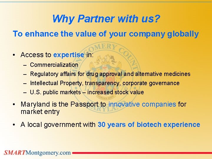 Why Partner with us? To enhance the value of your company globally • Access