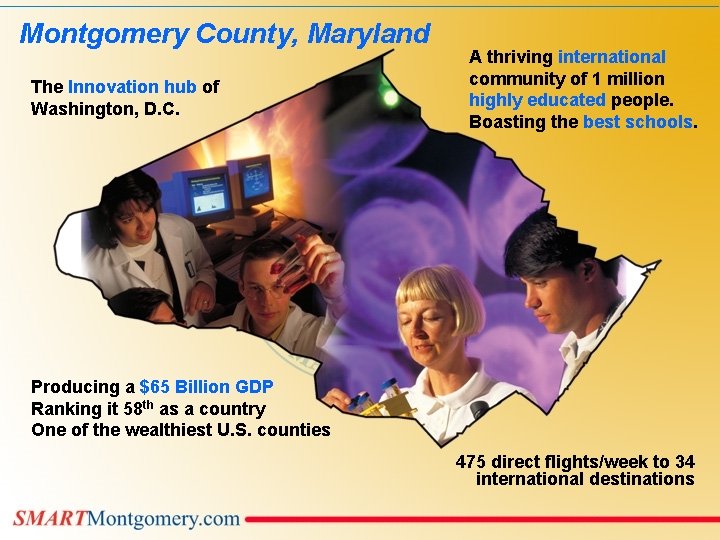 Montgomery County, Maryland The Innovation hub of Washington, D. C. A thriving international community