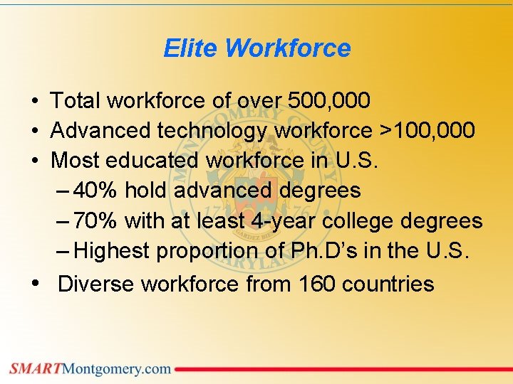 Elite Workforce • Total workforce of over 500, 000 • Advanced technology workforce >100,