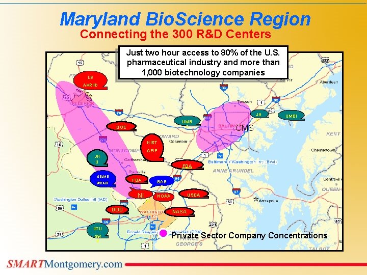 Maryland Bio. Science Region Connecting the 300 R&D Centers Just two hour access to