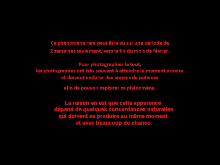 Ce phénomène rare peut être vu sur une période de 2 semaines seulement, vers