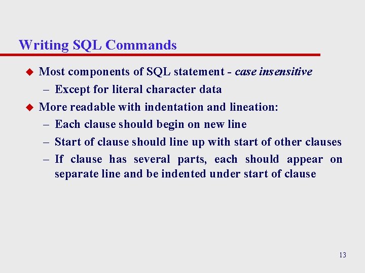 Writing SQL Commands u u Most components of SQL statement - case insensitive – Writing SQL Commands u u Most components of SQL statement - case insensitive –