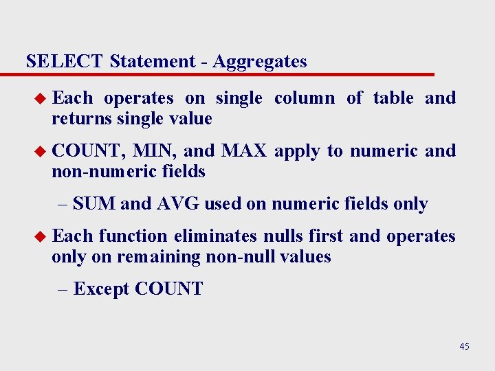 SELECT Statement - Aggregates u Each operates on single column of table and returns SELECT Statement - Aggregates u Each operates on single column of table and returns