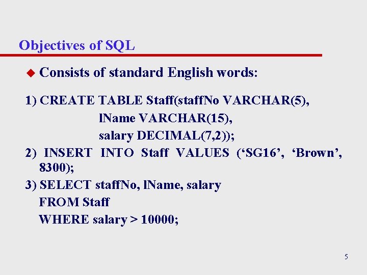 Objectives of SQL u Consists of standard English words: 1) CREATE TABLE Staff(staff. No Objectives of SQL u Consists of standard English words: 1) CREATE TABLE Staff(staff. No