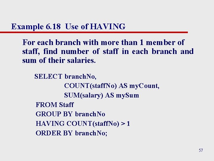Example 6. 18 Use of HAVING For each branch with more than 1 member Example 6. 18 Use of HAVING For each branch with more than 1 member
