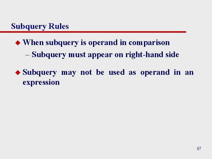 Subquery Rules u When subquery is operand in comparison – Subquery must appear on Subquery Rules u When subquery is operand in comparison – Subquery must appear on