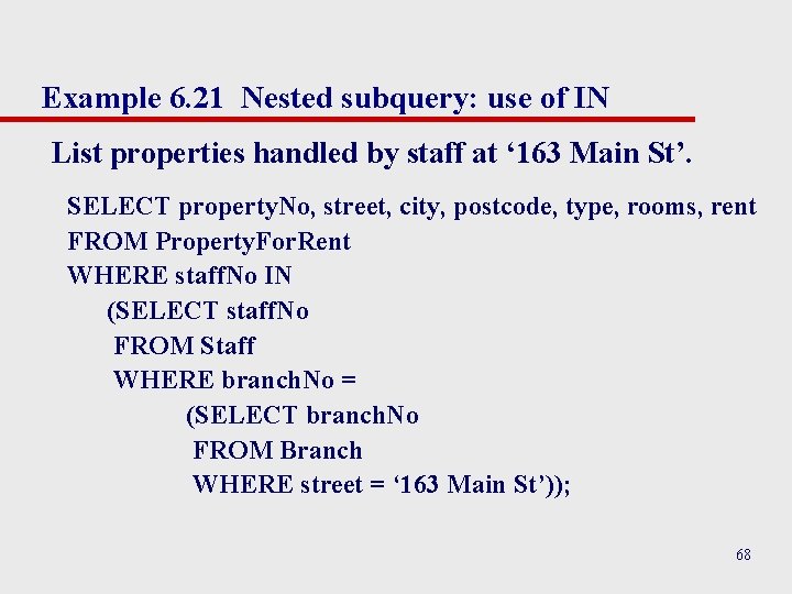 Example 6. 21 Nested subquery: use of IN List properties handled by staff at Example 6. 21 Nested subquery: use of IN List properties handled by staff at