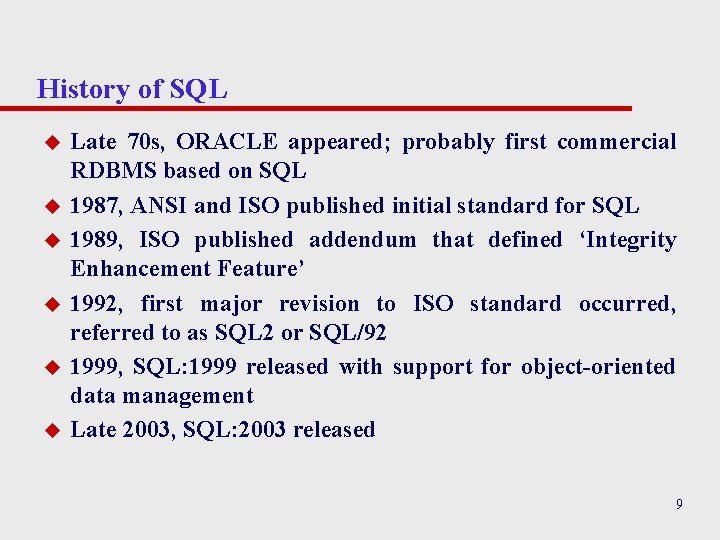 History of SQL u u u Late 70 s, ORACLE appeared; probably first commercial History of SQL u u u Late 70 s, ORACLE appeared; probably first commercial