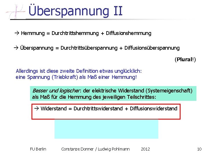 Überspannung II Hemmung = Durchtrittshemmung + Diffusionshemmung Überspannung = Durchtrittsüberspannung + Diffusionsüberspannung (Plural!) Allerdings