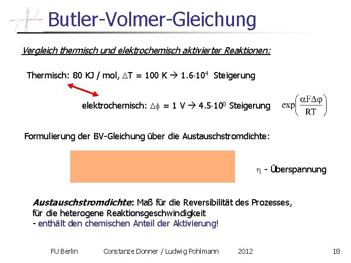 Butler-Volmer-Gleichung Vergleich thermisch und elektrochemisch aktivierter Reaktionen: Thermisch: 80 KJ / mol, T =