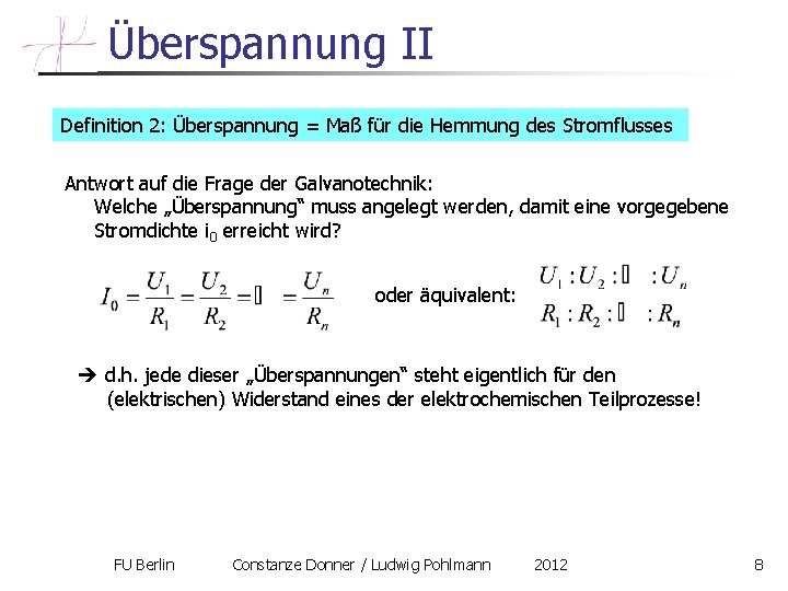 Überspannung II Definition 2: Überspannung = Maß für die Hemmung des Stromflusses Antwort auf