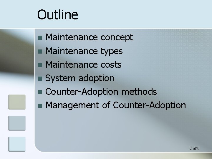 Outline Maintenance concept n Maintenance types n Maintenance costs n System adoption n Counter-Adoption