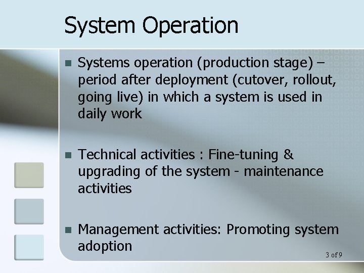 System Operation n Systems operation (production stage) – period after deployment (cutover, rollout, going