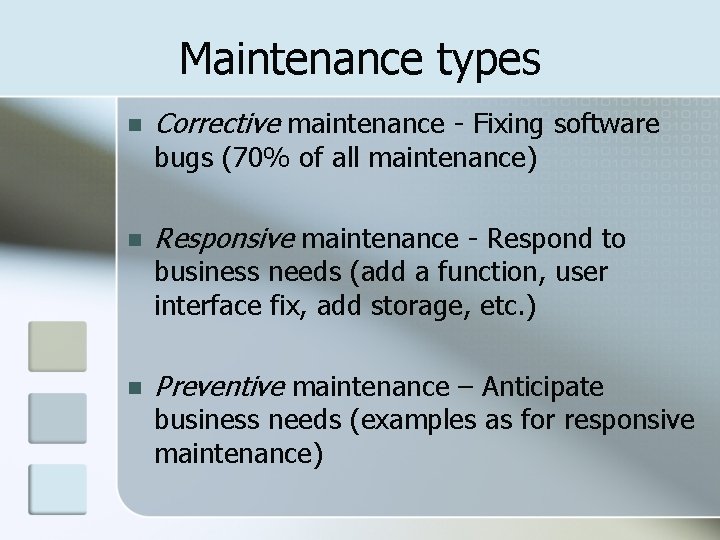 Maintenance types n Corrective maintenance - Fixing software bugs (70% of all maintenance) n