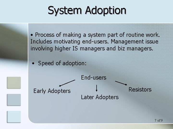 System Adoption • Process of making a system part of routine work. Includes motivating