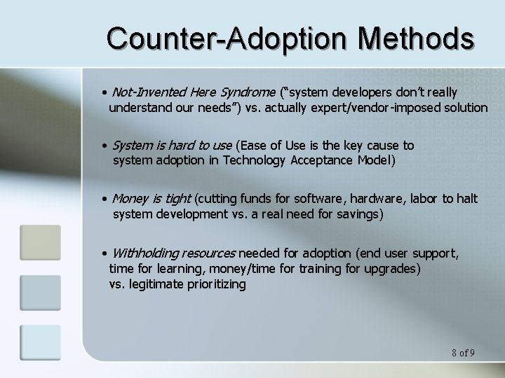 Counter-Adoption Methods • Not-Invented Here Syndrome (“system developers don’t really understand our needs”) vs.