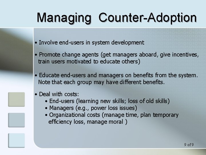 Managing Counter-Adoption • Involve end-users in system development • Promote change agents (get managers