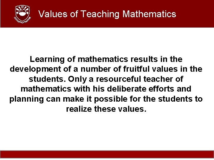 Values of Teaching Mathematics Learning of mathematics results in the development of a number