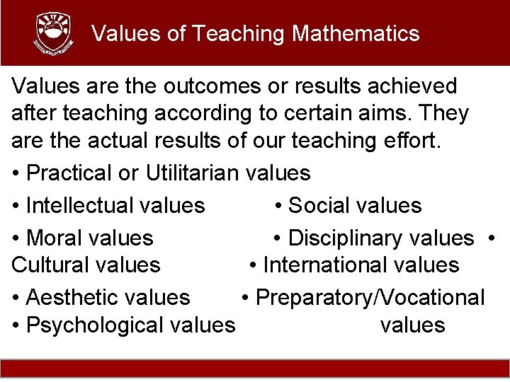 Values of Teaching Mathematics Values are the outcomes or results achieved after teaching according