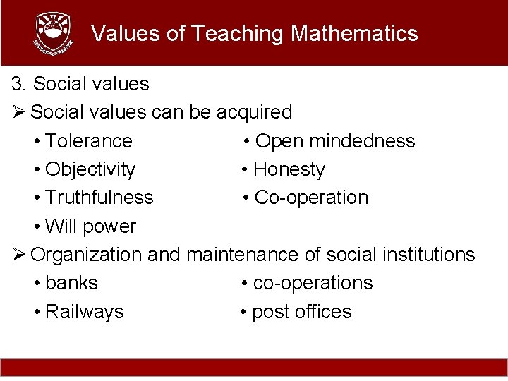 Values of Teaching Mathematics 3. Social values Ø Social values can be acquired •