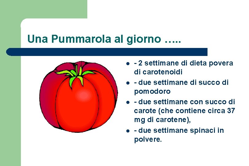 Una Pummarola al giorno …. . l l - 2 settimane di dieta povera