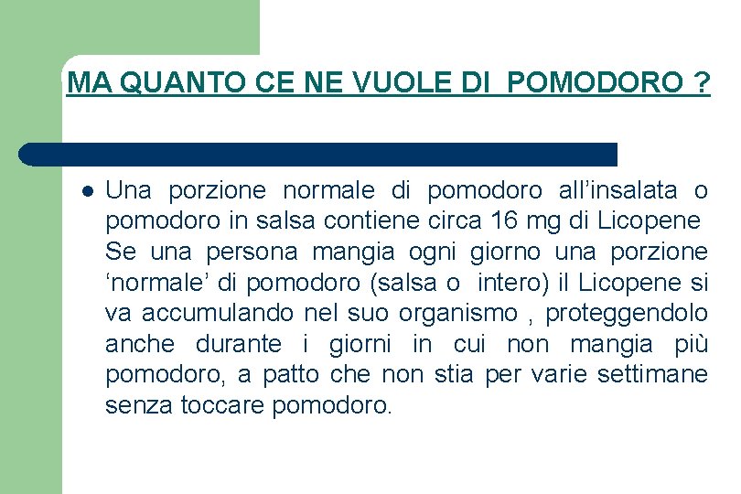 MA QUANTO CE NE VUOLE DI POMODORO ? l Una porzione normale di pomodoro