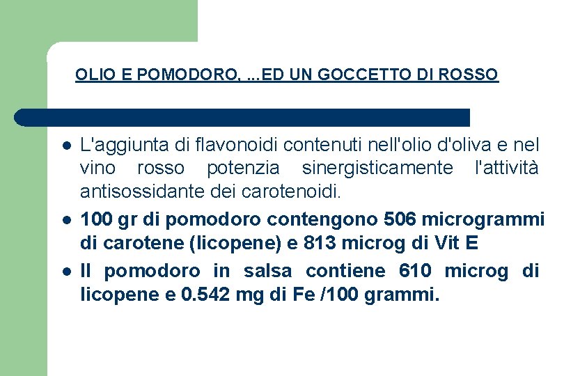 OLIO E POMODORO, . . . ED UN GOCCETTO DI ROSSO l l l