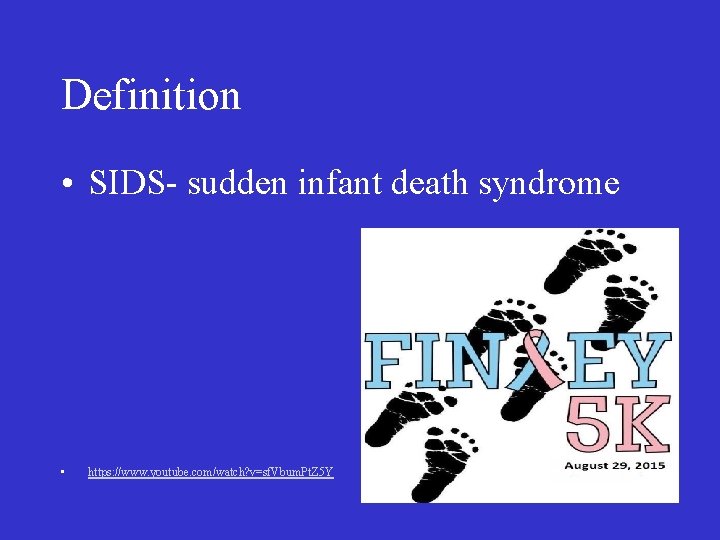 Definition • SIDS- sudden infant death syndrome • https: //www. youtube. com/watch? v=sf. Vbum.