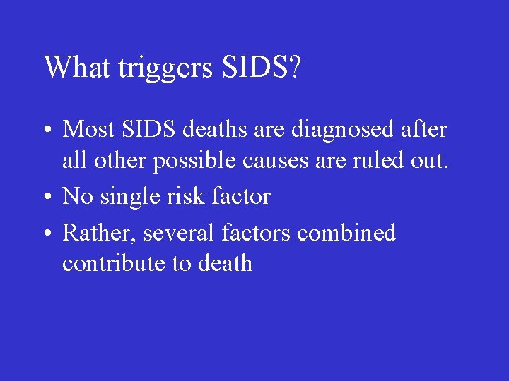 What triggers SIDS? • Most SIDS deaths are diagnosed after all other possible causes