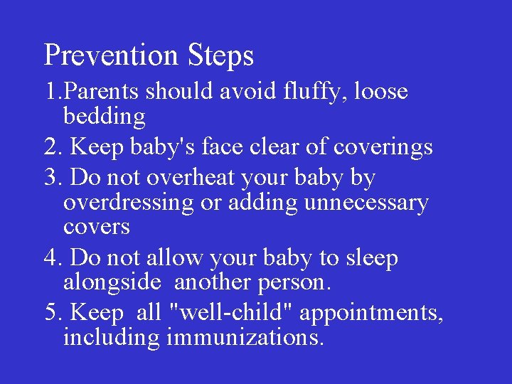 Prevention Steps 1. Parents should avoid fluffy, loose bedding 2. Keep baby's face clear