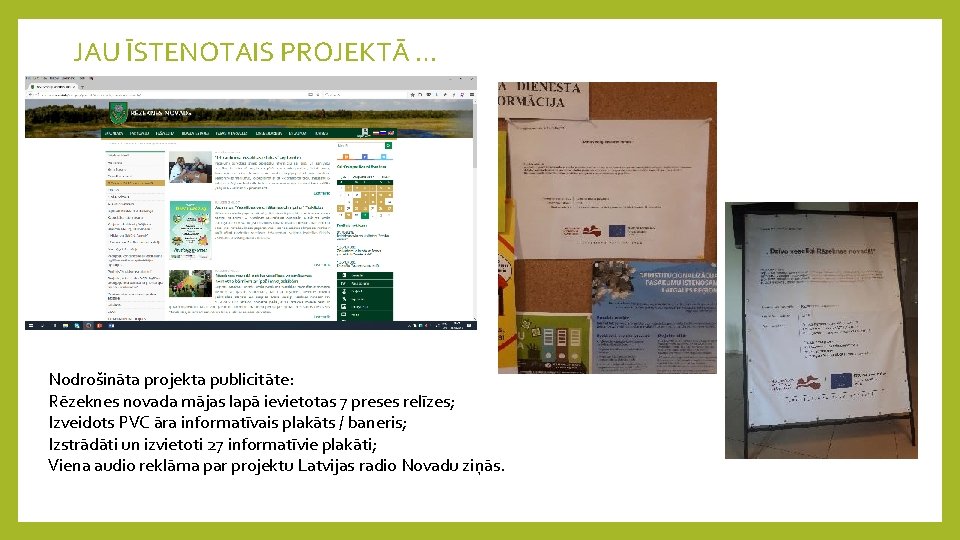 JAU ĪSTENOTAIS PROJEKTĀ … Nodrošināta projekta publicitāte: Rēzeknes novada mājas lapā ievietotas 7 preses