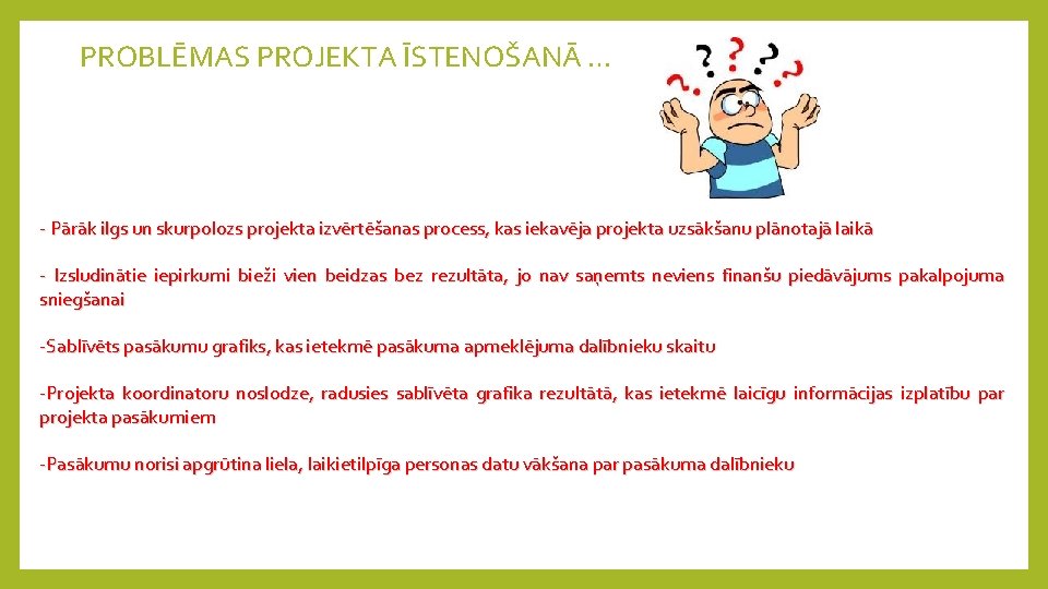 PROBLĒMAS PROJEKTA ĪSTENOŠANĀ … - Pārāk ilgs un skurpolozs projekta izvērtēšanas process, kas iekavēja