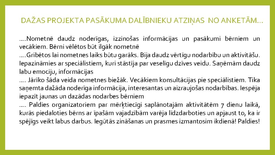 DAŽAS PROJEKTA PASĀKUMA DALĪBNIEKU ATZIŅAS NO ANKETĀM… …. Nometnē daudz noderīgas, izzinošas informācijas un