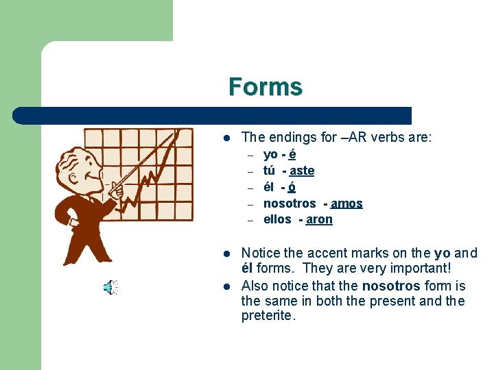 Forms l The endings for –AR verbs are: – – – l l yo