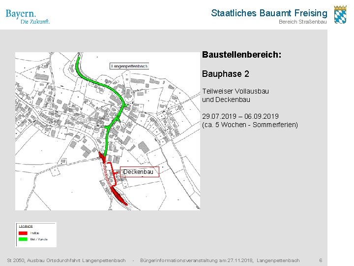 Staatliches Bauamt Freising Bereich Straßenbau Baustellenbereich: Bauphase 2 Teilweiser Vollausbau und Deckenbau 29. 07.