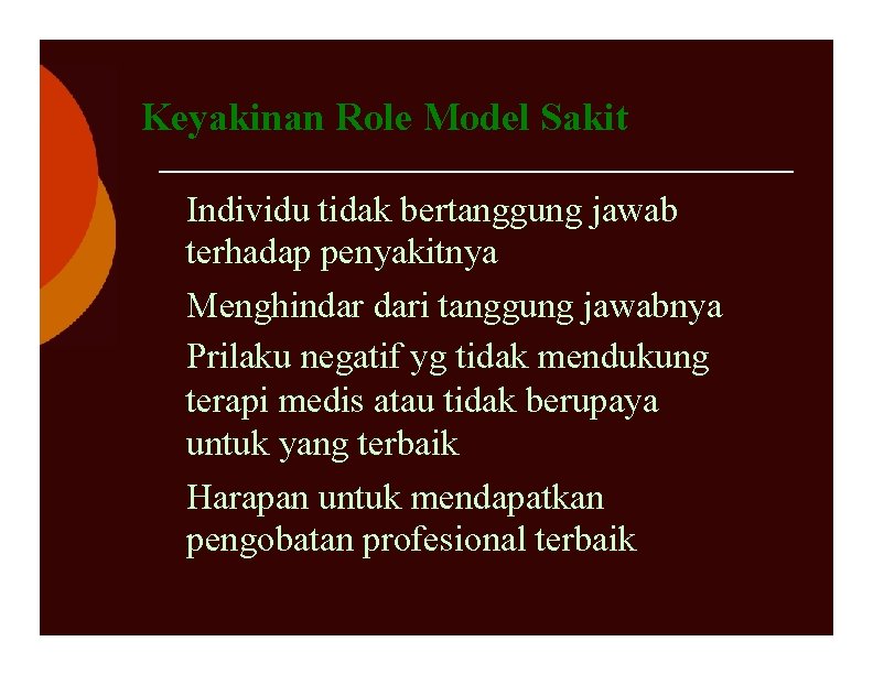 Keyakinan Role Model Sakit Individu tidak bertanggung jawab terhadap penyakitnya Menghindar dari tanggung jawabnya