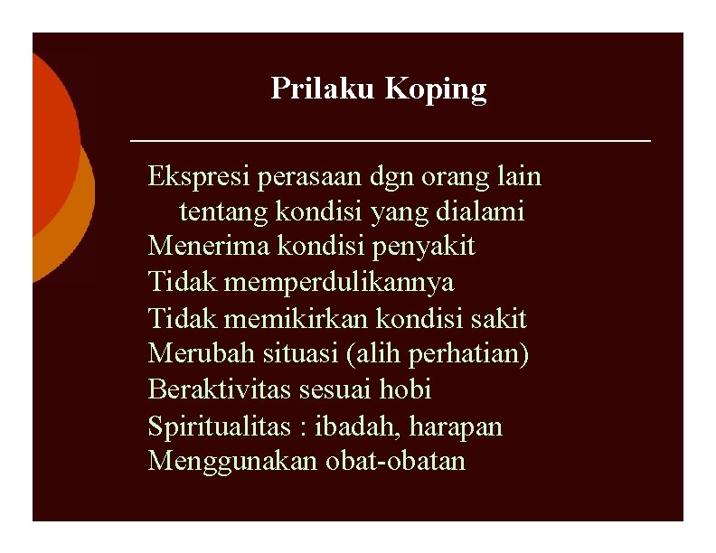 Prilaku Koping Ekspresi perasaan dgn orang lain tentang kondisi yang dialami Menerima kondisi penyakit