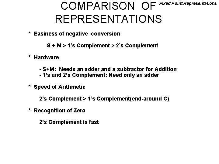 COMPARISON OF REPRESENTATIONS Fixed Point Representations * Easiness of negative conversion S + M